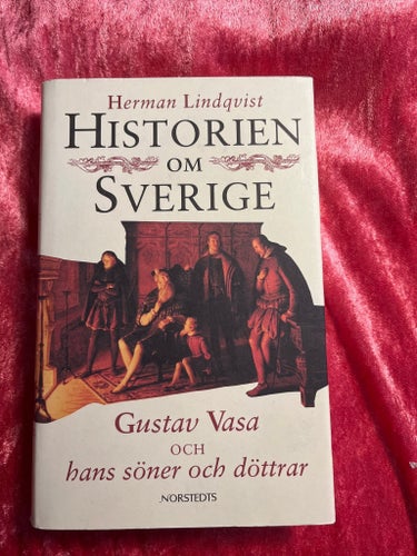 Historien om Sverige: Gustav Vasa och hans söner och döttrar