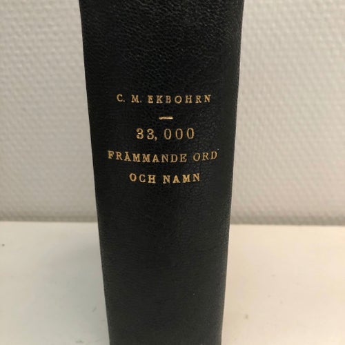 Bok 1885/C.M EKBOHRN 33.000 Främmande ord och namn.