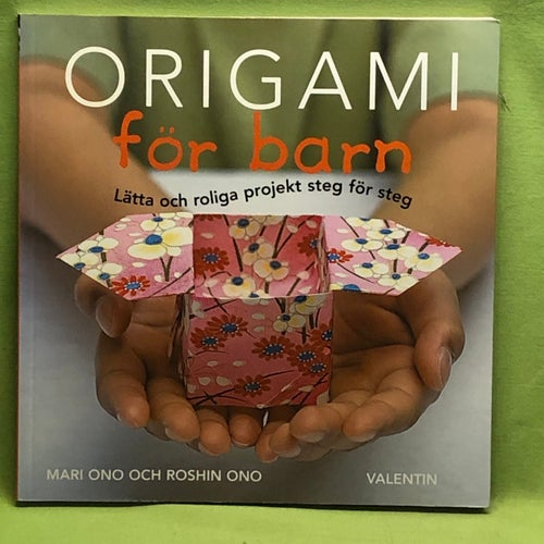 Origami för barn lätta och roliga projekt steg för steg / Mari Ono och Roshin On