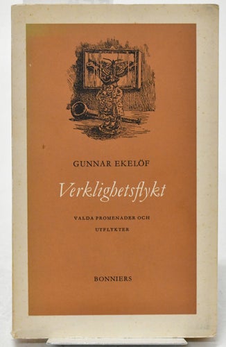Verklighetsflykt : valda promenader och utflykter / Gunnar Ekelöf.