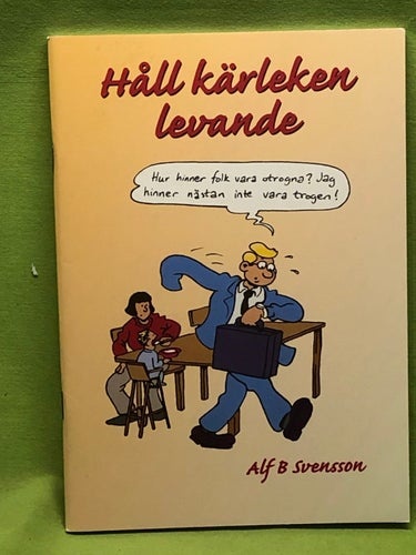 Håll kärleken levande / Svensson, Alf B.