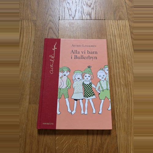 Astrid Lindgren - Alla vi barn i Bullerbyn (Astrid Lindgrens samlingsbibliotek)