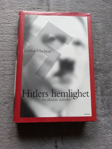 Hitlers hemlighet: En diktators dubbelliv av Lothar Machtan