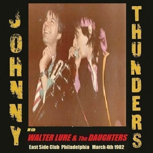 JOHNNY THUNDERS w/ WALTER LURE & The DAUGHTERS east side club pa usa 4.3.1982