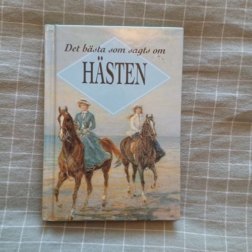Det bästa som sagts om HÄSTEN - Vacker presentbok (Nyskick!)