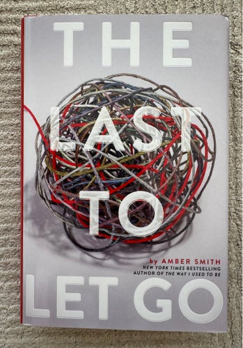 The Last to Let Go - Amber Smith - hardcover