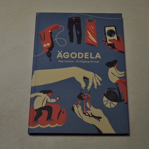 ÄGODELA - köp mindre, få tillgång till mer - Johanna Sandahl m.fl