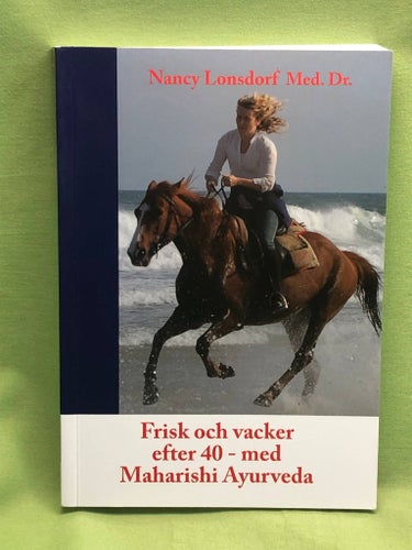 Frisk och vacker efter 40 med Maharishi Ayurveda / Dr Nancy Lonsdorf