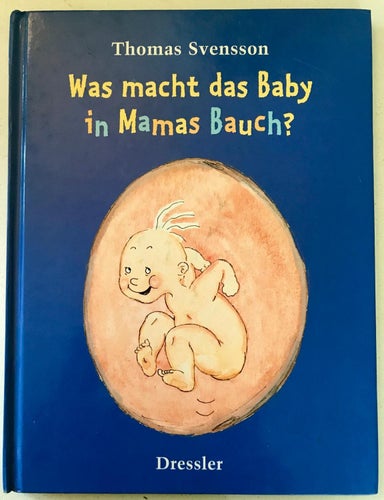 WAS MACHT DAS BABY IN MAMAS BAUCH? Thomas Svensson 2000