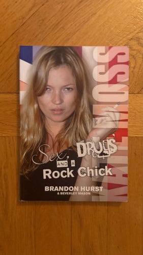 Sex, Drugs and a Rock Chick av Brandon Hurst & Beverley Mason, 2006