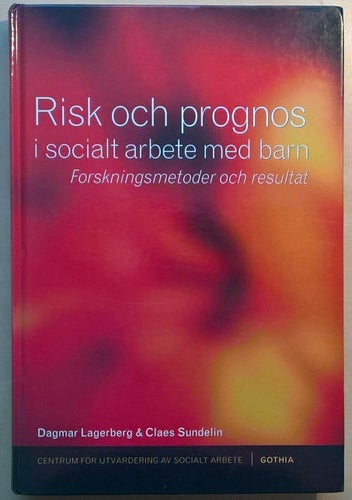 Risk och prognos i socialt arbete med barn: forskningsmetoder och resultat