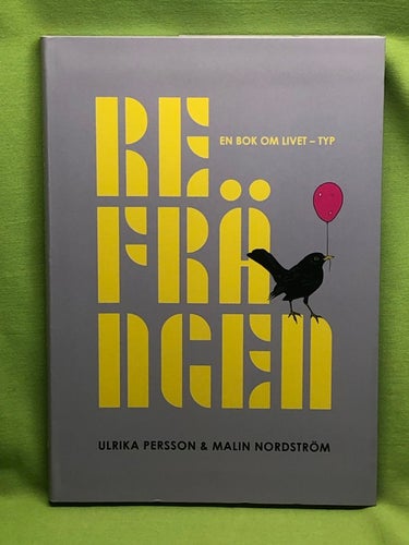 Refrängen en bok om livet - typ / Persson, Ulrika, Nordström, Malin