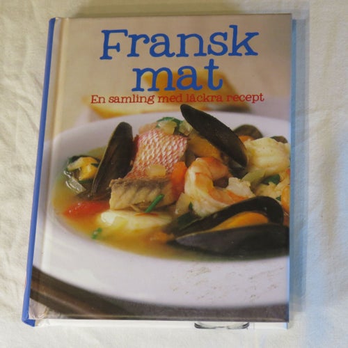 Fransk mat : En samling med läckra recept