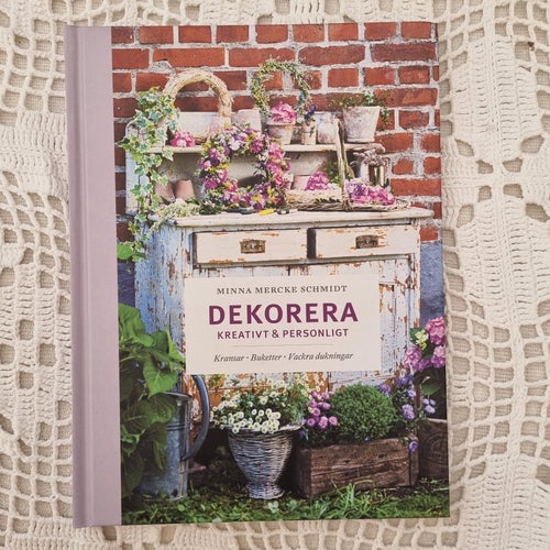 DEKORERA Kreativt & Personligt av Minna Mercke Schmidt