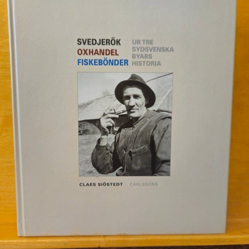 Svedjerök, oxhandel, fiskebönder - ur tre sydsvenska byars historia