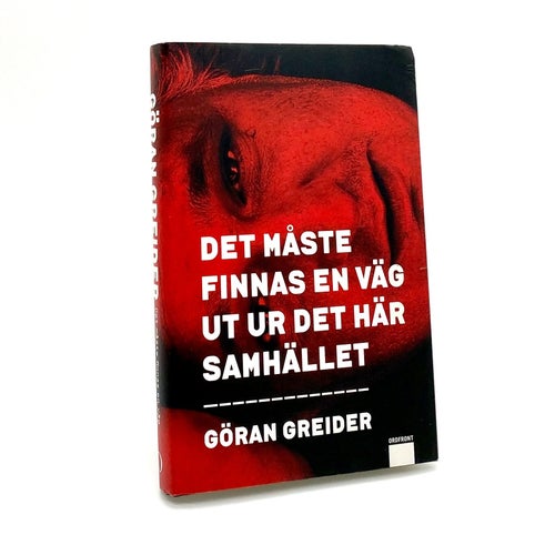 Det måste finnas en väg ut ur det här samhället av Göran Greider