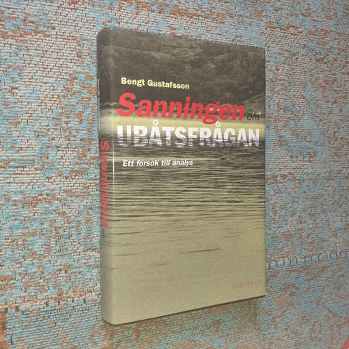 SANNINGEN OM UBÅTSFRÅGAN - BENGT GUSTAFSSON