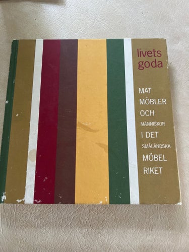 Livets goda - Mat, möbler och människor i det småländska möbelriket