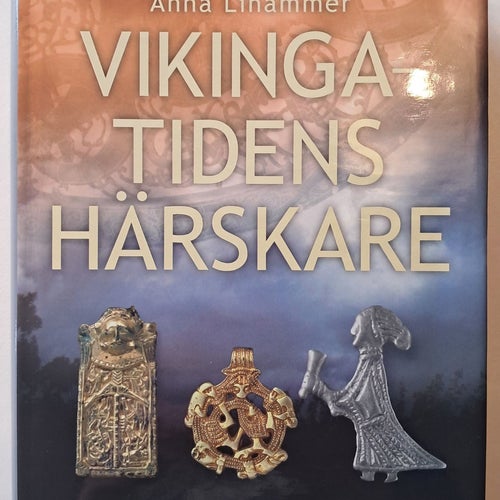 Vikingatidens härskare - Anna Lihammer
