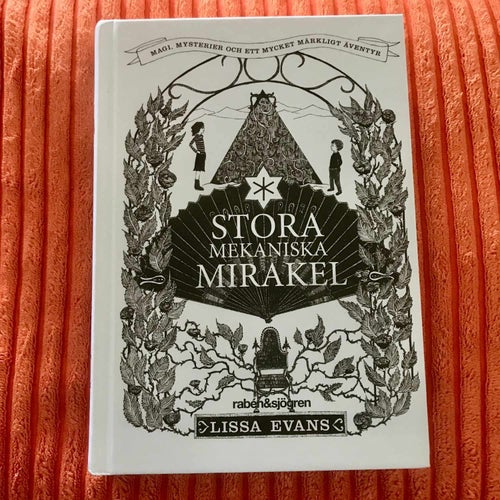 STORA MEKANISKA MIRAKEL Lissa Evans 2014