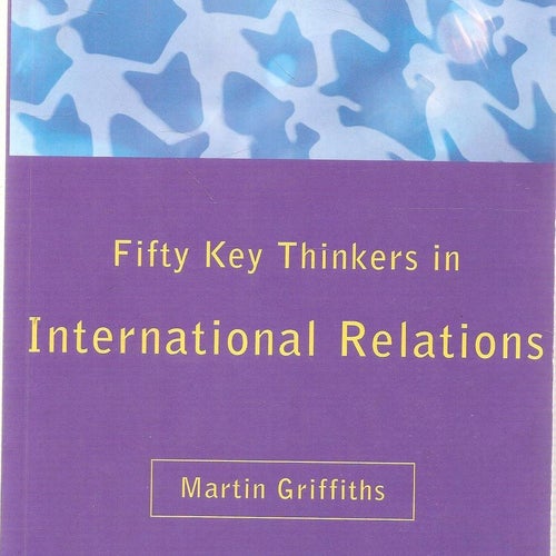 Fifty key thinkers in international relations