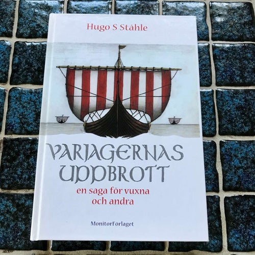 VARJAGERNAS UPPBROTT en saga för vuxna och andra Hugo S Ståhle 1998