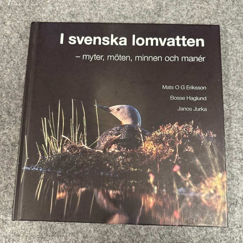 Mats OG Eriksson - I svenska lomvatten - myter, möten, minnen och manér