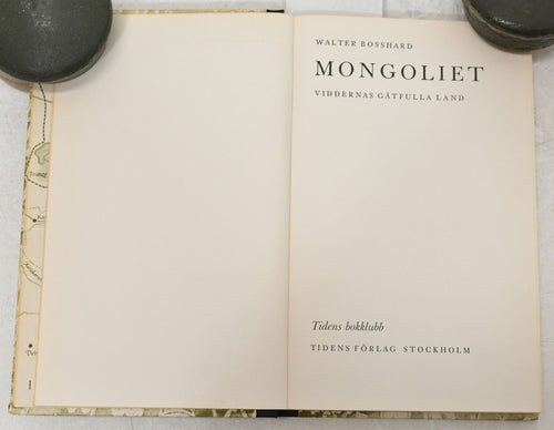 Mongoliet, viddernas gåtfulla land / Walter Bosshard