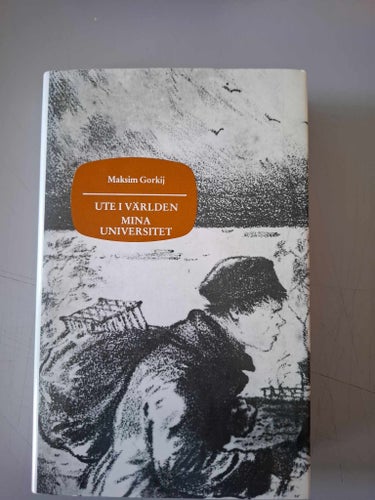 Maksim Gorkij: Ute i världen. Mina universitet.
