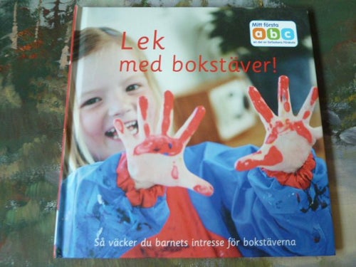 LEK MED BOKSTÄVER, SÅ VÄCKER DU BARNETS INTRESSE FÖR BOKSTÄVERNA, 2013, BOK