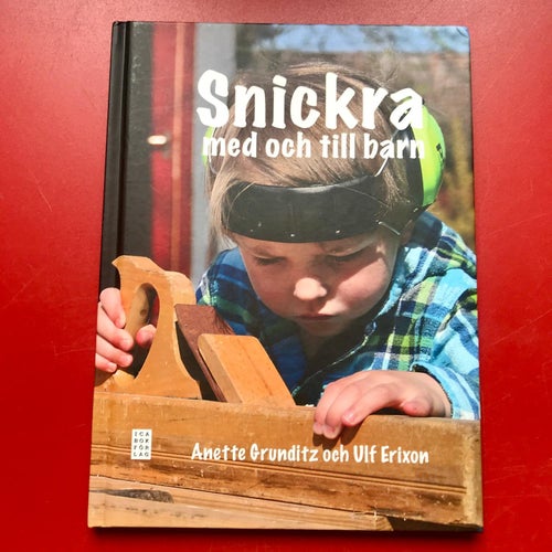 SNICKRA MED OCH TILL BARN Anette Grunditz Ulf Erixon 2012