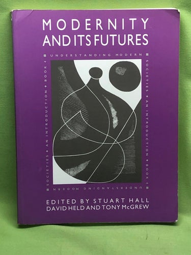 Modernity and its futures / Tony McGrew, Stuart Hall, David Held
