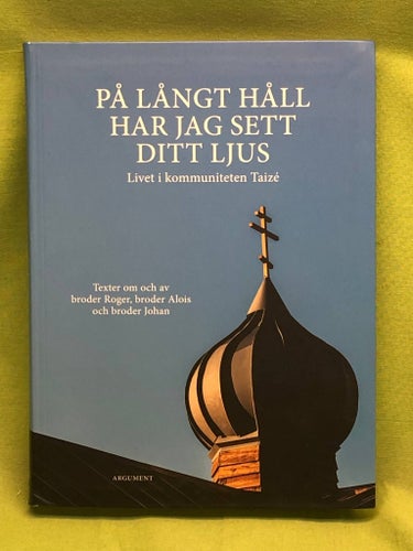 På långt håll har jag sett ditt ljus livet i kommuniteten Taizé / Roger av Tai