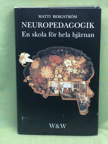 Neuropedagogik en skola för hela hjärnan / Bergström, Matti