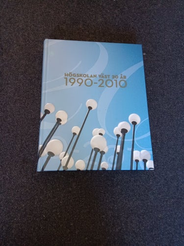 Högskolan Väst 20 år: 1990-2010 Trollhättan Vänersborg Uddevalla