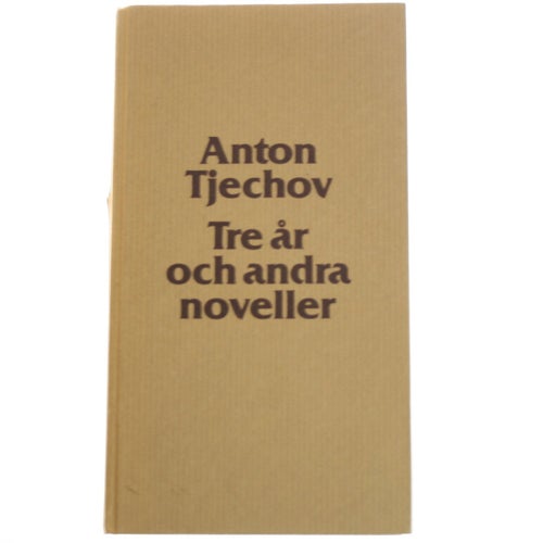 Anton Tjechov - Tre år och andra noveller
