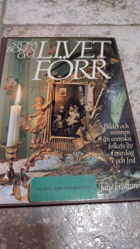 Stora Boken Om Livet Förr - Jane Fredlund, 1988