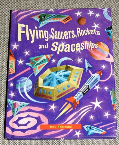 Flying Saucers, Rockets and Spaceships av Nick Robinson Inbunden bok
