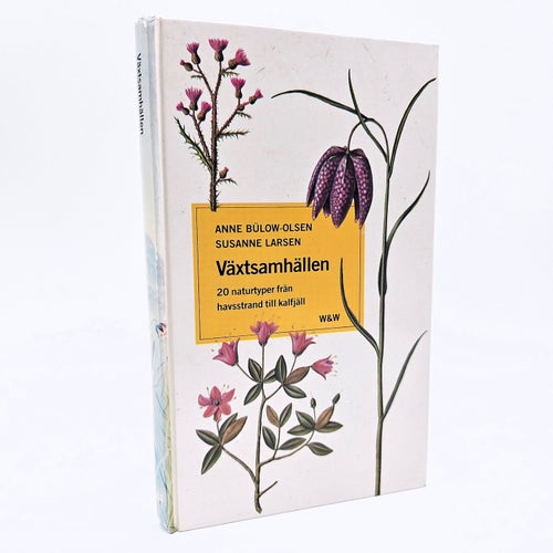 Växtsamhällen: 20 naturtyper från havsstrand till kalfjäll - Anne Bülow-Olsen