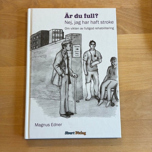 Är du full? Nej, jag har haft stroke av Magnus Edner