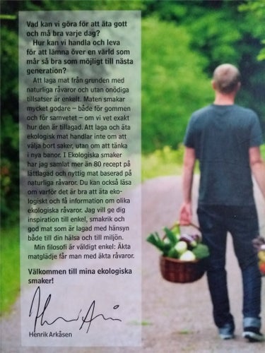 EKOLOGISKA SMAKER - ÄKTA MATGLÄDJE - ÄKTA RÅVAROR, HENRIK ARKÅSEN 2008