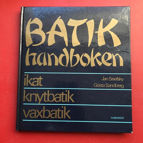 BATIKHANDBOKEN Sisefsky / Sandberg + BATIK OCH LJUSSTÖPNING
