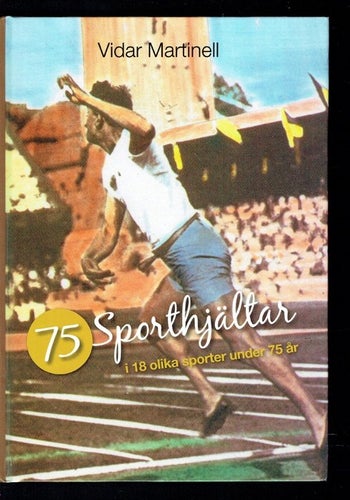 75 sporthjältar i 18 olika sporter under 75 år Martinell