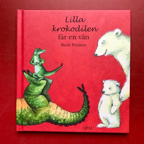 LILLA KROKODILEN FÅR EN VÄN Birde Poulsen 2013
