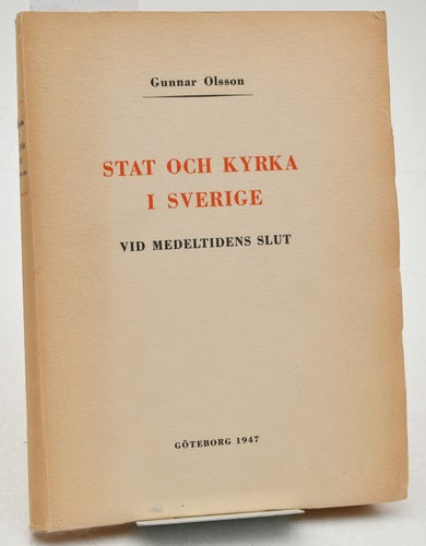 Stat och kyrka i Sverige vid medeltidens slut / av Gunnar Olsson.