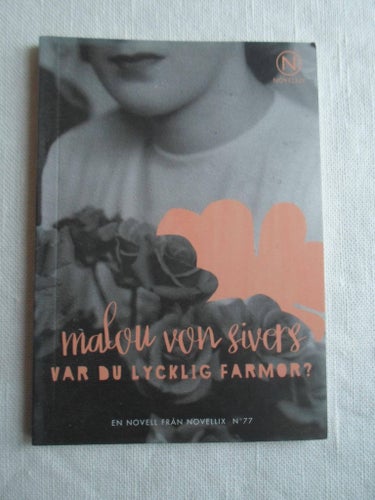 Malou von Sivers Var du lycklig farmor Novellix 77 ISBN 9789175891057