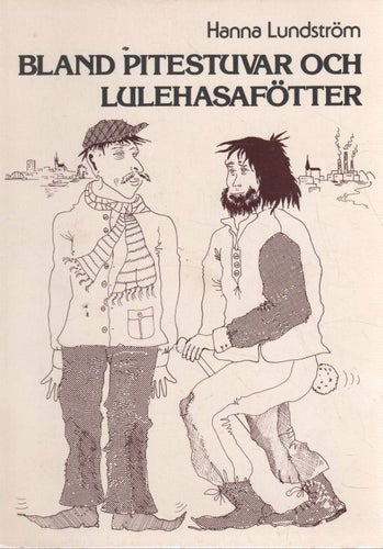 Bland Pitestuvar och Lulehasafötter - Berättelser från gränstrakterna mellan Lul