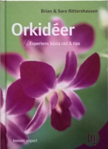 ORKIDÉER. Expertens bästa råd och tips av Brian & Sara Rittershausen