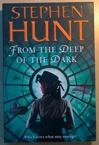 From the Deep of the Dark / Stephen Hunt