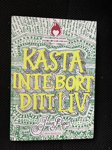 Kasta inte bort ditt liv. Av John Piper